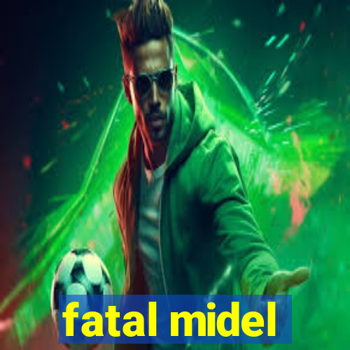 fatal midel